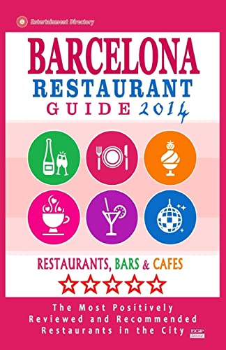 Barcelona Restaurant Guide 2014: Best Rated Restaurants in Barcelona - 500 restaurants, bars and cafés recommended for visitors. von Createspace Independent Publishing Platform